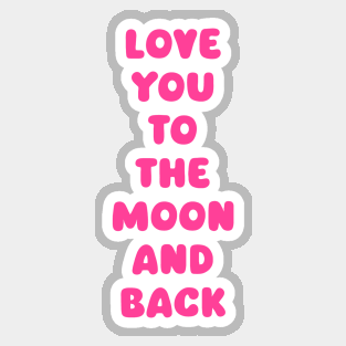 Love You to the Moon and Back Sticker